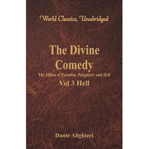 The-Divine-Comedy---The-Vision-of-Paradise-Purgatory-and-Hell---Vol-3-Hell--World-Classics-Unabridged-