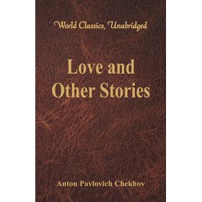 Love-and-Other-Stories--World-Classics-Unabridged-