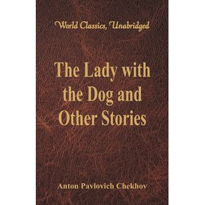 The-Lady-with-the-Dog-and-Other-Stories--World-Classics-Unabridged-