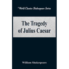 The-Tragedy-of-Julius-Caesar--World-Classics-Shakespeare-Series-