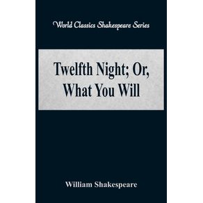 Twelfth-Night--Or-What-You-Will--World-Classics-Shakespeare-Series-