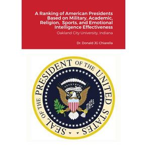 A-Ranking-of-American-Presidents-Based-on-Military-Academic-Religion--Sports-and-Emotional-Intelligence-Effectiveness