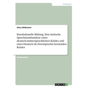 Interkulturelle-Bildung.-Eine-kritische-Sprachstandsanalyse-eines-deutsch-muttersprachlichen-Kindes-und-eines-Deutsch-als-Zweitsprache-Lernenden-Kindes