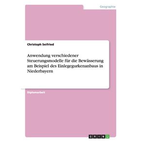 Anwendung-verschiedener-Steuerungsmodelle-fur-die-Bewasserung-am-Beispiel-des-Einlegegurkenanbaus-in-Niederbayern