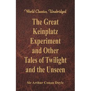 The-Great-Keinplatz-Experiment-and-Other-Tales-of-Twilight-and-the-Unseen--World-Classics-Unabridged-