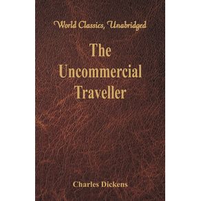 The-Uncommercial-Traveller--World-Classics-Unabridged-