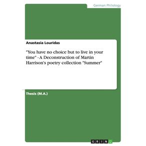 You-have-no-choice-but-to-live-in-your-time---A-Deconstruction-of-Martin-Harrisons-poetry-collection-Summer