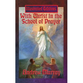 With-Christ-in-the-School-of-Prayer--Illustrated-Edition-