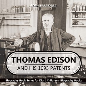Thomas-Edison-and-His-1093-Patents---Biography-Book-Series-for-Kids-|-Childrens-Biography-Books