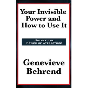Your-Invisible-Power-and-How-to-Use-It
