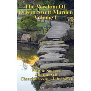 The-Wisdom-of-Orison-Swett-Marden-Vol.-I