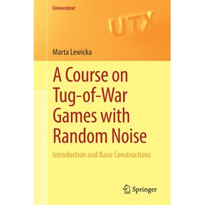 A-Course-on-Tug-of-War-Games-with-Random-Noise