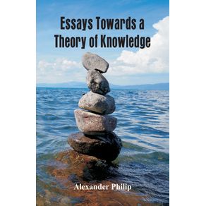 Essays-Towards-a-Theory-of-Knowledge