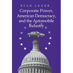 Corporate-Power-American-Democracy-and-the-Automobile-------------Industry