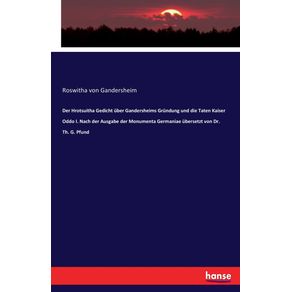 Der-Hrotsuitha-Gedicht-uber-Gandersheims-Grundung-und-die-Taten-Kaiser-Oddo-I.-Nach-der-Ausgabe-der-Monumenta-Germaniae-ubersetzt-von-Dr.-Th.-G.-Pfund