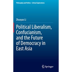 Political-Liberalism-Confucianism-and-the-Future-of-Democracy-in-East-Asia