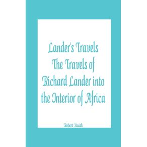 Landers-Travels-The-Travels-of-Richard-Lander-into-the-Interior-of-Africa