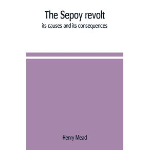 The-Sepoy-revolt--its-causes-and-its-consequences