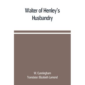 Walter-of-Henleys-Husbandry-together-with-an-anonymous-Husbandry-Seneschaucie-and-Robert-Grossetestes-Rules