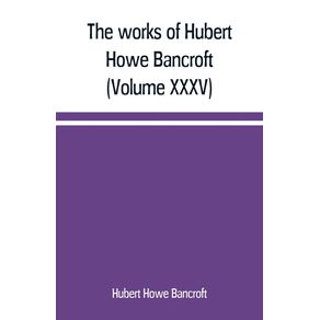 The-works-of-Hubert-Howe-Bancroft--Volume-XXXV--California-Inter-Pocula