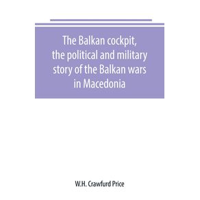 The-Balkan-cockpit-the-political-and-military-story-of-the-Balkan-wars-in-Macedonia