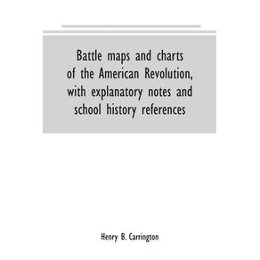 Battle-maps-and-charts-of-the-American-Revolution-with-explanatory-notes-and-school-history-references