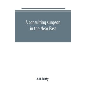 A-consulting-surgeon-in-the-Near-East