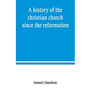 A-history-of-the-christian-church-since-the-reformation