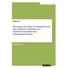 Bewegung-und-Musik-im-Sportunterricht.-Eine-qualitative-Fallanalyse-zur-rhythmisch-musikalischen-Bewegungserziehung