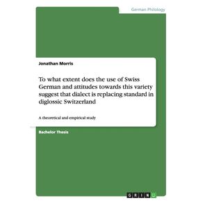 To-what-extent-does-the-use-of-Swiss-German-and-attitudes-towards-this-variety-suggest-that-dialect-is-replacing-standard-in-diglossic-Switzerland