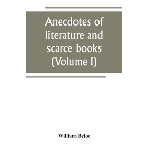 Anecdotes-of-literature-and-scarce-books--Volume-I-
