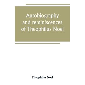 Autobiography-and-reminiscences-of-Theophilus-Noel