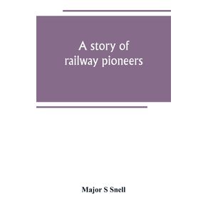A-story-of-railway-pioneers--being-an-account-of-the-inventions-and-works-of-Isaac-Dodds-and-his-son-Thomas-Weatherburn-Dodds