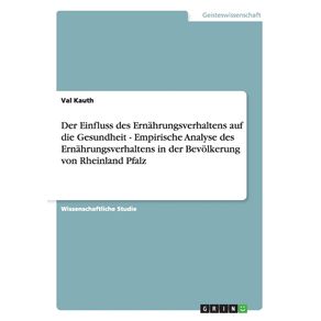 Der-Einfluss-des-Ernahrungsverhaltens-auf-die-Gesundheit---Empirische-Analyse-des-Ernahrungsverhaltens-in-der-Bevolkerung-von-Rheinland-Pfalz