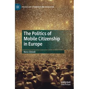 The-Politics-of-Mobile-Citizenship-in-Europe