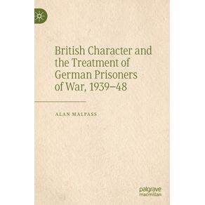 British-Character-and-the-Treatment-of-German-Prisoners-of-War-1939-48