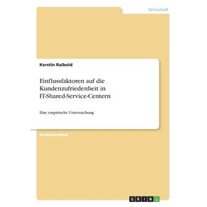 Identifikation-der-Einflussfaktoren-auf-die-Kundenzufriedenheit-des-Endanwenders-in-IT-Shared-Service-Centern