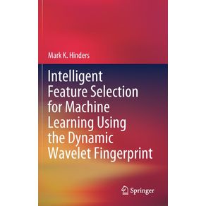 Intelligent-Feature-Selection-for-Machine-Learning-Using-the-Dynamic-Wavelet-Fingerprint