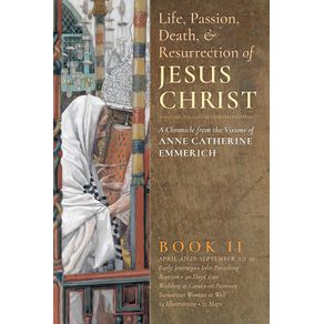 The-Life-Passion-Death-and-Resurrection-of-Jesus-Christ--Book-II