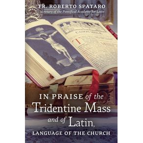 In-Praise-of-the-Tridentine-Mass-and-of-Latin-Language-of-the-Church