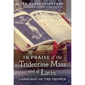 In-Praise-of-the-Tridentine-Mass-and-of-Latin-Language-of-the-Church