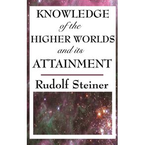 Knowledge-of-the-Higher-Worlds-and-Its-Attainment