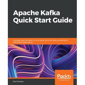 Apache-Kafka-Quick-Start-Guide