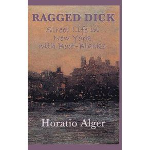 Ragged-Dick--Or--Street-Life-in-New-York-with-Boot-Blacks