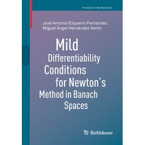 Mild-Differentiability-Conditions-for-Newtons-Method-in-Banach-Spaces