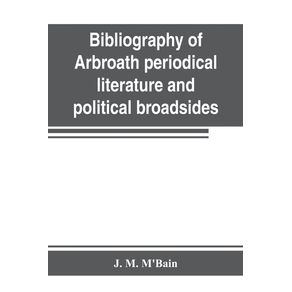Bibliography-of-Arbroath-periodical-literature-and-political-broadsides