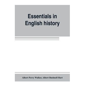 Essentials-in-English-history--from-the-earliest-records-to-the-present-day-