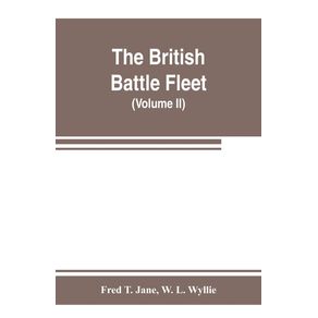 The-British-battle-fleet--its-inception-and-growth-throughout-the-centuries-to-the-present-day--Volume-II-