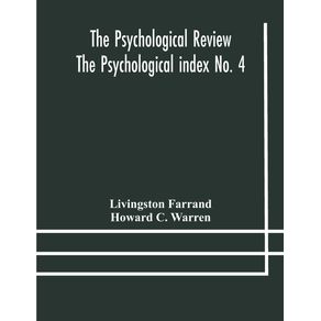 The-Psychological-Review-The-Psychological-index-No.-4-A-Bibliography-of-the-Literature-of-Psychology-and-Cognate-Subjects-for-1897