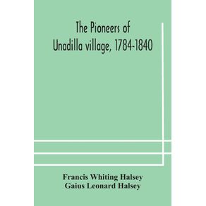 The-pioneers-of-Unadilla-village-1784-1840-Reminiscences-of-Village-Life-and-of-Panama-and-California-from-184O-to-1850